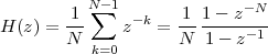         1 N∑-1       1  1- z-N
H(z) = --     z-k = -- ------1-
       N  k=0       N  1- z
 