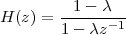          1 - λ
H (z) = 1--λz--1-
 