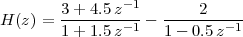        3 + 4.5 z-1       2
H (z) = 1-+-1.5-z-1 - 1---0.5-z-1
 