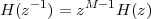     -1     M -1
H (z  ) = z    H (z)
 