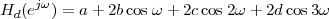      jω
Hd (e  ) = a + 2bcosω + 2ccos 2ω + 2dcos3ω
 