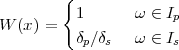         {
          1      ω ∈ Ip
W  (x ) =  δ ∕δ   ω ∈ I
           p  s       s
 