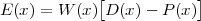 E (x) = W (x )[D (x)- P (x)]
