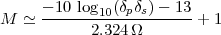 M  ≃ --10-log10(δpδs)--13 + 1
           2.324Ω
 