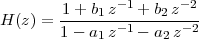         1 + b1z-1 + b2z-2
H (z) = 1---a-z-1---a-z-2-
             1       2
 