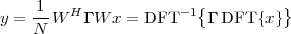 y = 1-W H Γ W x = DFT -1{Γ DFT  {x}}
    N
