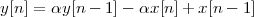 y[n] = αy [n - 1]- αx [n ]+ x[n - 1]
 