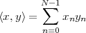         N∑-1
⟨x,y⟩ =    xnyn
        n=0
 