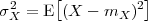        [           ]
σ2X = E (X - mX  )2
