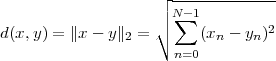                    ┌ -------------
                   ││ N∑ -1
d(x,y) = ∥x - y∥2 = ∘    (xn - yn)2
                     n=0
 